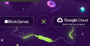 链游项目 BlockGames 入选谷歌云 Web3 创业计划